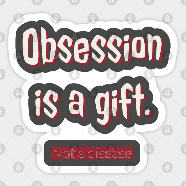 Obsession is a gift Sticker by Imaginate